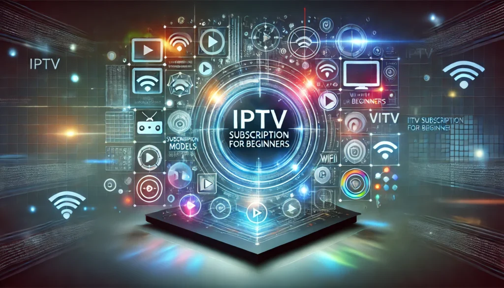 IPTV subscription models for beginners