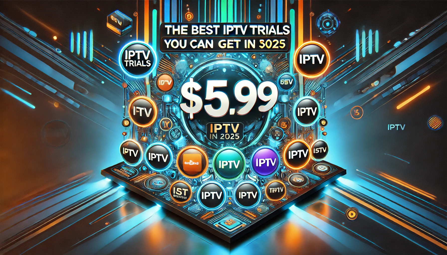The Best IPTV Trials You Can Get for $5.99 in 2024